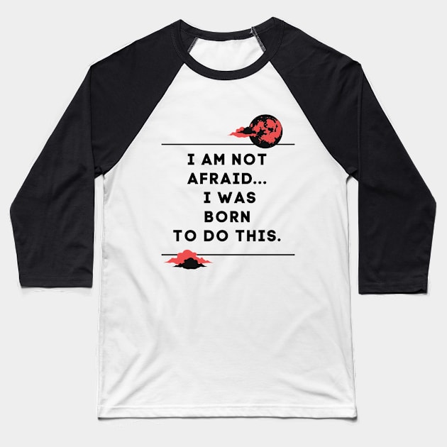 i am not afraid a was born to do this Baseball T-Shirt by QUENSLEY SHOP